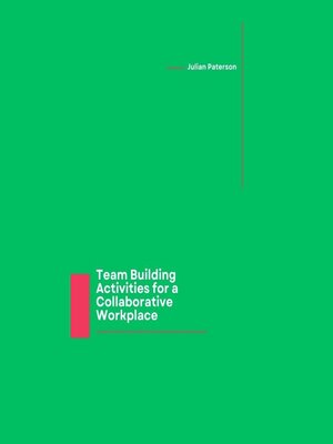 cover image of Team Building Activities for a Collaborative Workplace